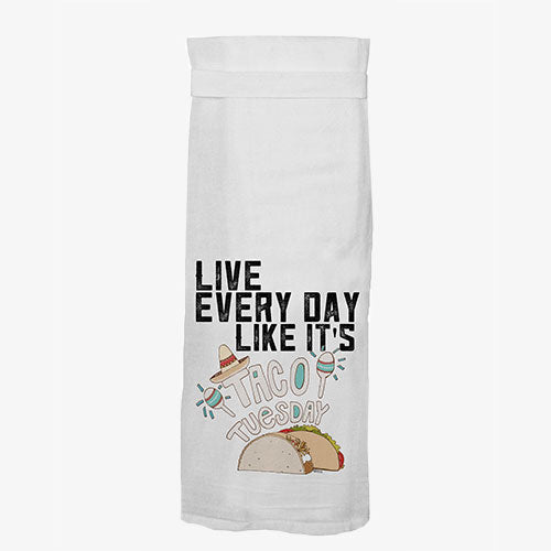 Live Everyday Like It's Taco Tuesday Funny Kitchen Towel From Twisted Wares