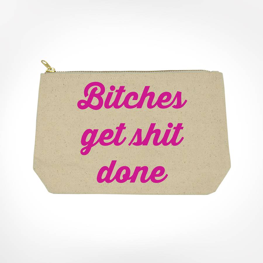 Bitches Get Shit Done Funny Bitch Bag From Twisted Wares