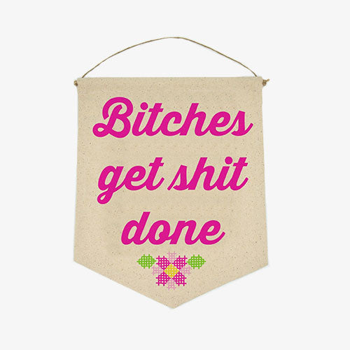Bitches Get Shit Done Funny Canvas Banner From Twisted Wares 