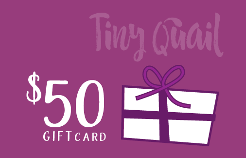 $50 Gift Card From Tiny Quail 