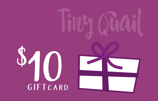 $10 Gift Card From Tiny Quail 