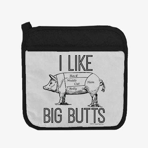 I Like Big Butts Funny Pot Holder From Twisted Wares